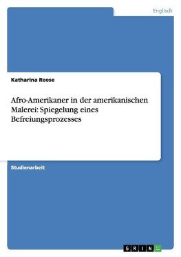 Afro-Amerikaner in der amerikanischen Malerei: Spiegelung eines Befreiungsprozesses