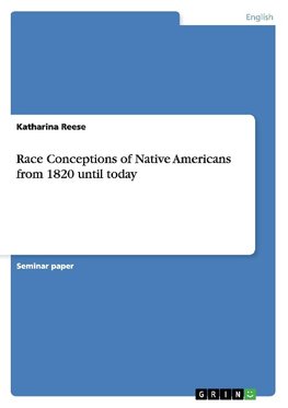 Race Conceptions of Native Americans from 1820 until today