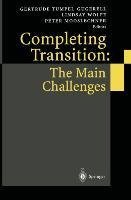 Completing Transition: The Main Challenges