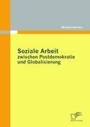 Soziale Arbeit zwischen Postdemokratie und Globalisierung