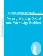 Der unglückselige Soldat und Vorwitzige Barbirer