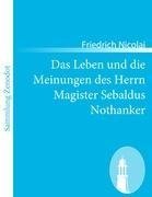 Das Leben und die Meinungen des Herrn Magister Sebaldus Nothanker