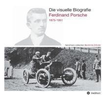 Die visuelle Biografie Ferdinand Porsche 1875-1951