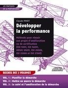 Développer la performance Méthode pour réussir son projet d'amélioration ou de certification (ISO 9001, IS0 14001, 0HSAS 18001, ISO 20000, ISO 22000 et ISO 27001) RECUEIL 3 VOLUMES