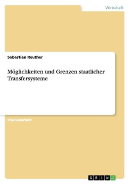 Möglichkeiten und Grenzen staatlicher Transfersysteme