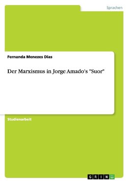 Der Marxismus in Jorge Amado's "Suor"