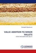 VALUE ADDITION TO MINOR MILLETS