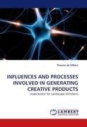 INFLUENCES AND PROCESSES INVOLVED IN GENERATING CREATIVE PRODUCTS