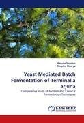 Yeast Mediated Batch Fermentation of Terminalia arjuna