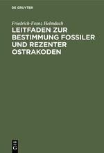 Leitfaden zur Bestimmung fossiler und rezenter Ostrakoden