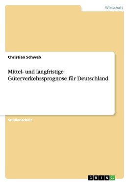 Mittel- und langfristige Güterverkehrsprognose für Deutschland