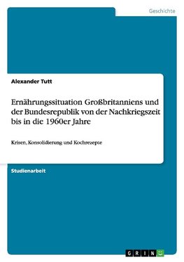 Ernährungssituation Großbritanniens und der Bundesrepublik von der Nachkriegszeit bis in die 1960er Jahre