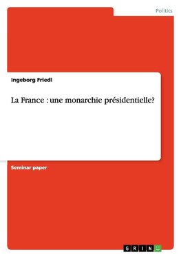 La France : une monarchie présidentielle?