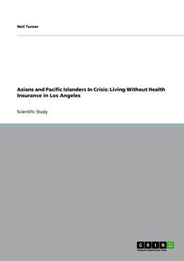 Asians and Pacific Islanders In Crisis: Living Without Health Insurance in Los Angeles