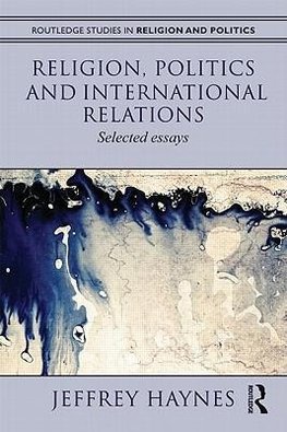 Haynes, J: Religion, Politics and International Relations