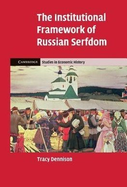 The Institutional Framework of Russian Serfdom