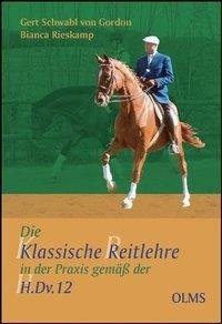 Die klassische Reitlehre in der Praxis gemäß der H.Dv.12