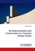 On Representation and Construction in a Tectonic Design Studio