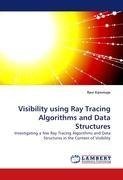 Visibility using Ray Tracing Algorithms and Data Structures