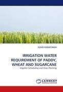 IRRIGATION WATER REQUIREMENT OF PADDY, WHEAT AND SUGARCANE