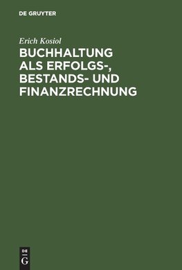 Buchhaltung als Erfolgs-, Bestands- und Finanzrechnung