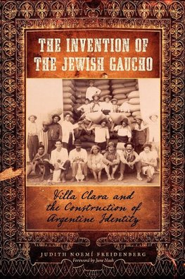 The Invention of the Jewish Gaucho