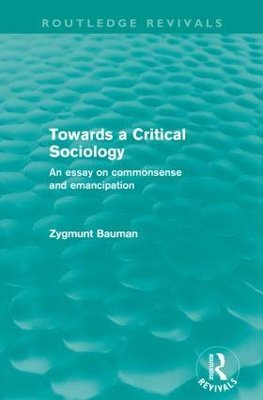 Bauman, Z: Towards a Critical Sociology (Routledge Revivals)