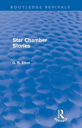 Elton, G: Star Chamber Stories (Routledge Revivals)