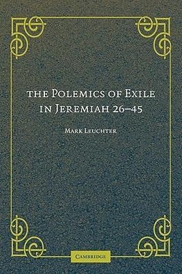 The Polemics of Exile in Jeremiah 26-45