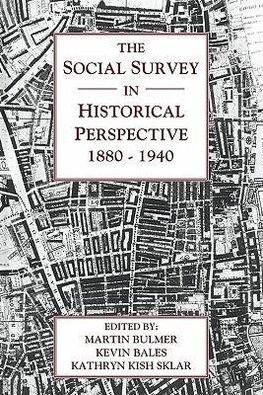 The Social Survey in Historical Perspective, 1880 1940