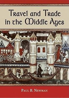 Newman, P:  Travel and Trade in the Middle Ages