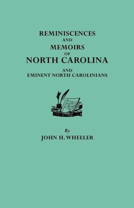 Reminiscences and Memoirs of North Carolina and Eminent North Carolinians