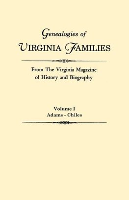 Genealogies of Virginia Families from The Virginia Magazine of History and Biography. In five volumes. Volume I