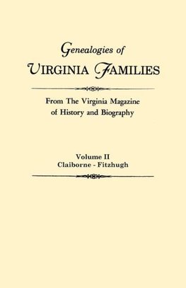 Genealogies of Virginia Families from The Virginia Magazine of History and Biography. In five volumes. Volume II