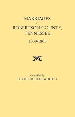 Marriages of Robertson County, Tennessee, 1839-1861