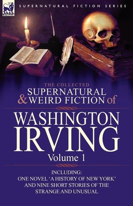 The Collected Supernatural and Weird Fiction of Washington Irving