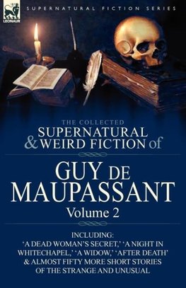 The Collected Supernatural and Weird Fiction of Guy de Maupassant