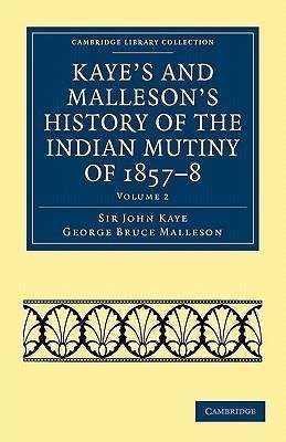 Kaye's and Malleson's History of the Indian Mutiny of 1857-8 - Volume 2