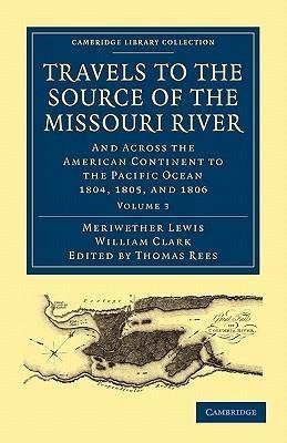 Travels to the Source of the Missouri River - Volume             3