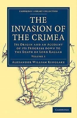 The Invasion of the Crimea - Volume 1