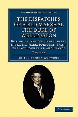 The Dispatches of Field Marshal the Duke of Wellington - Volume 3