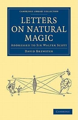 Letters on Natural Magic, Addressed to Sir Walter             Scott