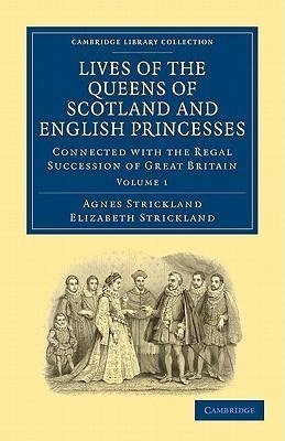 Lives of the Queens of Scotland and English Princesses