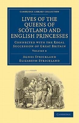 Lives of the Queens of Scotland and English Princesses