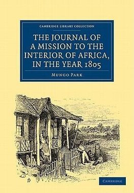 The Journal of a Mission to the Interior of Africa, in the Year             1805