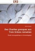 Des Charites grecques aux Trois Grâces romaines