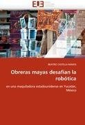 Obreras mayas desafían la robótica