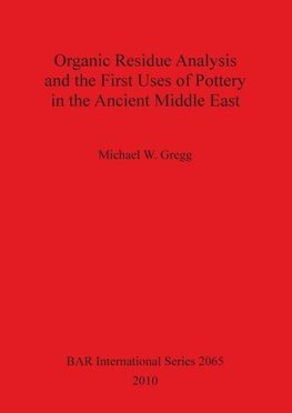 Organic Residue Analysis and the First Uses of Pottery in the Ancient Middle East