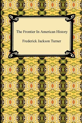 Turner, F: Frontier in American History