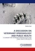 A DISCUSSION ON VETERINARY EPIDEMIOLOGY AND PUBLIC HEALTH